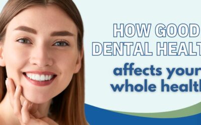 How Good Dental Health Affects Your Whole Health: The Mouth-Body Connection