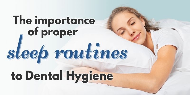 The Importance of Proper Sleep Routines to Dental Hygiene